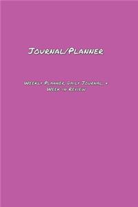 Journal/Planner: Weekly Planner, Daily Journal, & Week in Review