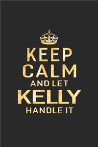 Keep Calm and Let Kelly Handle It