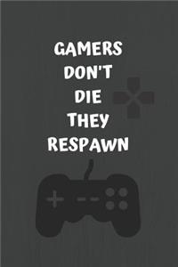 Gamers Don't Die They Respawn