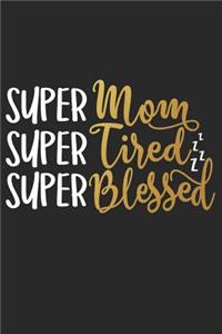 Super Mom Super Tired Super Blessed