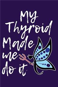 My Thyroid Made Me Do It