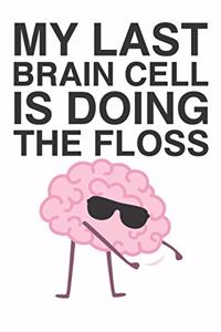 My Last Brain Cell Is Doing the Floss