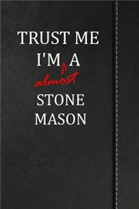 Trust Me I'm almost a Stone Mason