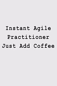 Instant Agile Practitioner Just Add Coffee