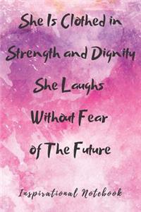 Inspirational Notebook: She Is Clothed in Strength and Dignity, She Laughs Without Fear of The Future, Motivational Journal with Cute Cover for Women and Girls, Beautiful L