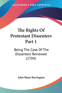 Rights Of Protestant Dissenters Part 1