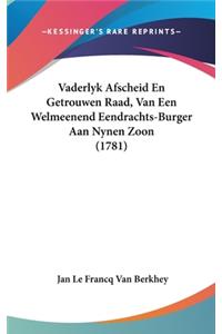 Vaderlyk Afscheid En Getrouwen Raad, Van Een Welmeenend Eendrachts-Burger Aan Nynen Zoon (1781)