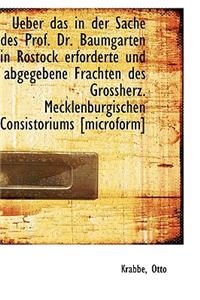 Ueber das in der Sache des Prof. Dr. Baumgarten in Rostock erforderte und abgegebene Frachten des Gr