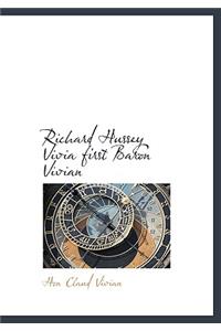 Richard Hussey Vivia First Baron Vivian