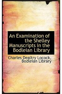 An Examination of the Shelley Manuscripts in the Bodleian Library