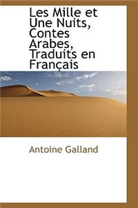 Les Mille Et Une Nuits, Contes Arabes, Traduits En Fran Ais