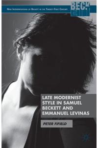 Late Modernist Style in Samuel Beckett and Emmanuel Levinas