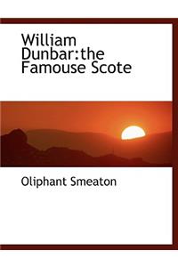 William Dunbar: The Famouse Scote