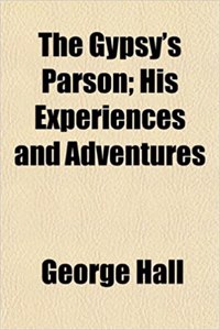 The Gypsy's Parson; His Experiences and Adventures