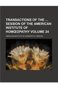 Transactions of the Session of the American Institute of Hom Opathy Volume 24