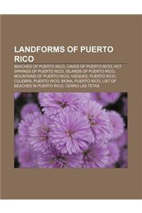 Landforms of Puerto Rico: Beaches of Puerto Rico, Caves of Puerto Rico, Hot Springs of Puerto Rico, Islands of Puerto Rico