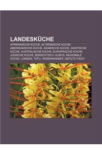 Landeskuche: Afrikanische Kuche, Altromische Kuche, Amerikanische Kuche, Arabische Kuche, Asiatische Kuche, Australische Kuche