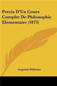 Precis D'Un Cours Complet De Philosophie Elementaire (1873)