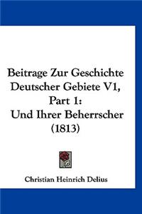 Beitrage Zur Geschichte Deutscher Gebiete V1, Part 1