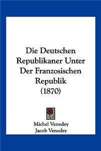 Deutschen Republikaner Unter Der Franzosischen Republik (1870)