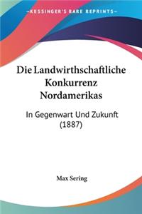 Die Landwirthschaftliche Konkurrenz Nordamerikas