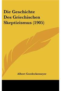 Die Geschichte Des Griechischen Skeptizismus (1905)