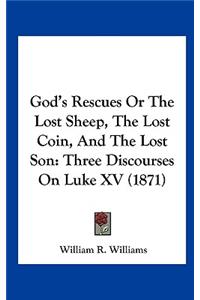 God's Rescues or the Lost Sheep, the Lost Coin, and the Lost Son