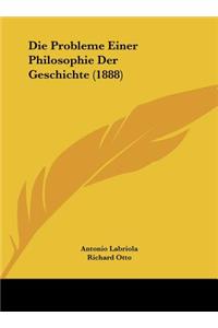 Die Probleme Einer Philosophie Der Geschichte (1888)