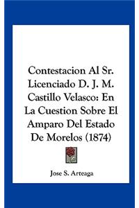 Contestacion Al Sr. Licenciado D. J. M. Castillo Velasco