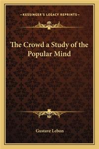The Crowd a Study of the Popular Mind