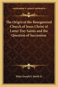 Origin of the Reorganized Church of Jesus Christ of Latter Day Saints and the Question of Succession
