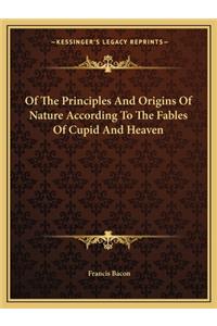 Of The Principles And Origins Of Nature According To The Fables Of Cupid And Heaven