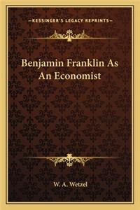 Benjamin Franklin as an Economist