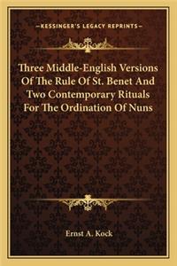 Three Middle-English Versions of the Rule of St. Benet and Two Contemporary Rituals for the Ordination of Nuns