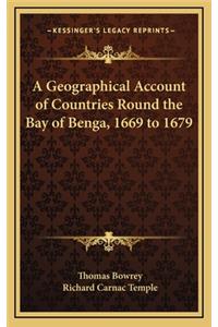 A Geographical Account of Countries Round the Bay of Benga, 1669 to 1679