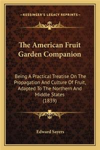 American Fruit Garden Companion: Being a Practical Treatise on the Propagation and Culture of Fruit, Adapted to the Northern and Middle States (1839)