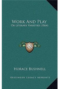 Work and Play: Or Literary Varieties (1864)