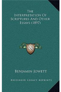 The Interpretation of Scriptures and Other Essays (1897)