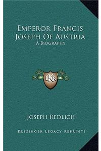Emperor Francis Joseph of Austria