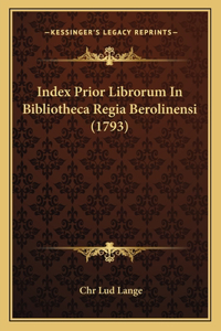 Index Prior Librorum In Bibliotheca Regia Berolinensi (1793)