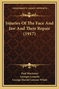 Injuries Of The Face And Jaw And Their Repair (1917)