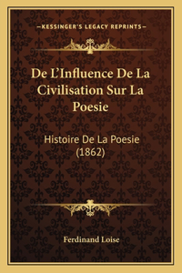 De L'Influence De La Civilisation Sur La Poesie