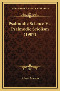 Psalmodic Science Vs. Psalmodic Sciolism (1907)