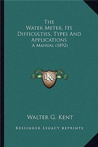 The Water Meter, Its Difficulties, Types And Applications