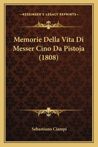 Memorie Della Vita Di Messer Cino Da Pistoja (1808)