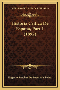 Historia Critica De Espana, Part 1 (1892)