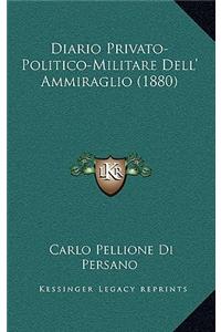 Diario Privato-Politico-Militare Dell' Ammiraglio (1880)