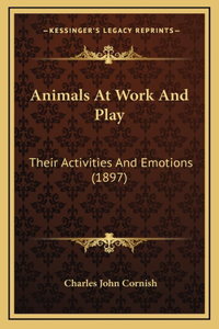 Animals At Work And Play