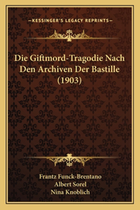 Die Giftmord-Tragodie Nach Den Archiven Der Bastille (1903)