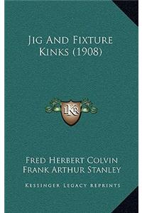 Jig and Fixture Kinks (1908)